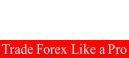 Trade Forex Like a Pro